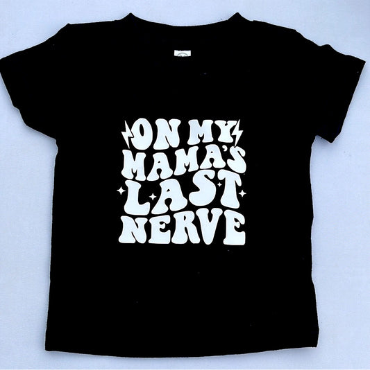 On My Mama’s Last Nerve Tshirt